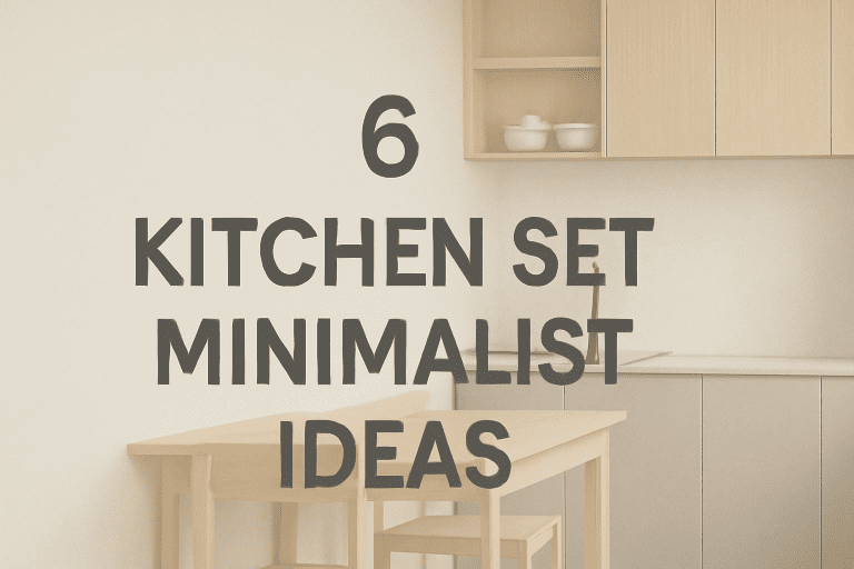 6 Kitchen Set Minimalist Ideas for Modern Homes