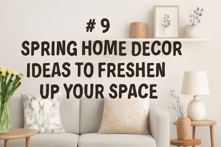 9 Spring Home Decor Ideas to Freshen Up Your Space