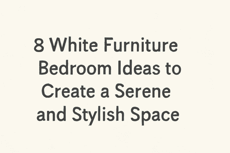 8 White Furniture Bedroom Ideas to Create a Serene and Stylish Space