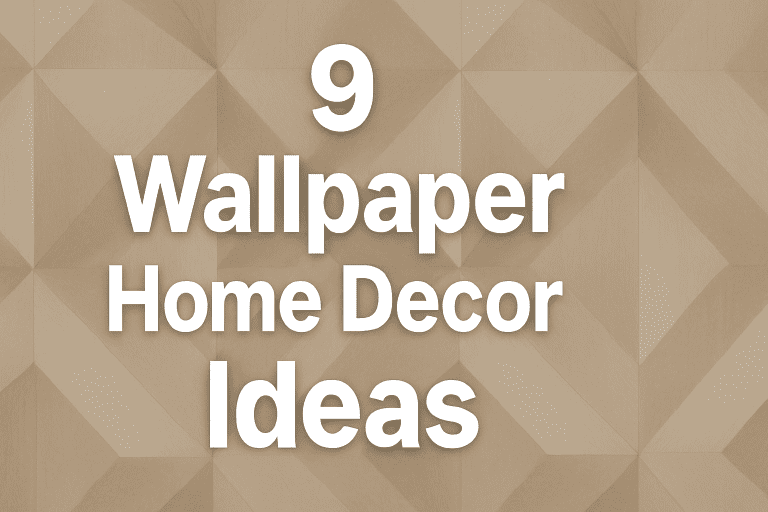 9 Wallpaper Home Decor Ideas to Transform Your Space