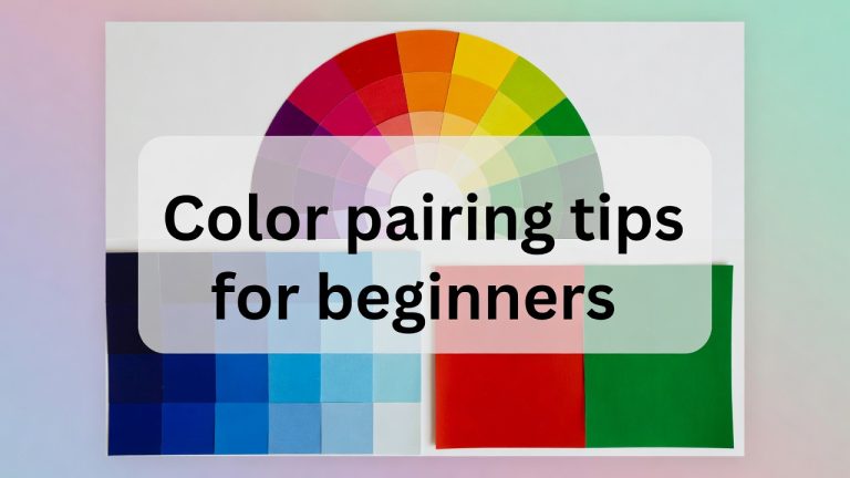 Color Pairing Tips for Beginners